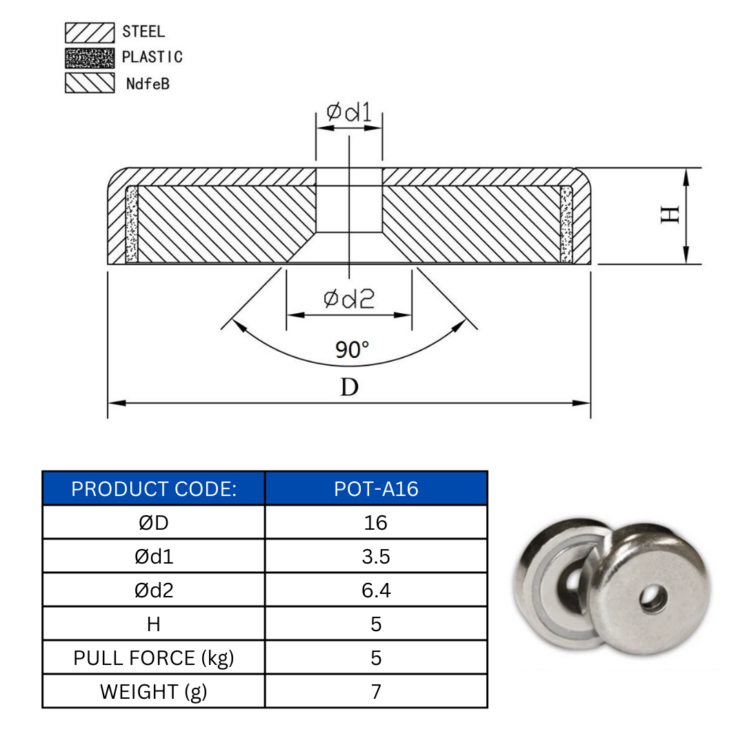 Counter Sunk Pot Magnets - A16 - Od16mm x Id3.5mm x 5mm-A20 - Od20mm x Id4.5mm x 7mm-A25 - Od25mm x Id5.5mm x 8mm-A32 - Od32mm x Id5.5mm x 8mm-A36 - Od36mm x Id6.5mm x 8mm-A42 - Id42mm x Id6.5mm x 9mm-A48 - Id48mm Idx 8.5mm x 11.5mm-A60 - Id60mm x Id8.5mm x 15mm-A75 - Od75mm x Id10.5mm x 18mm